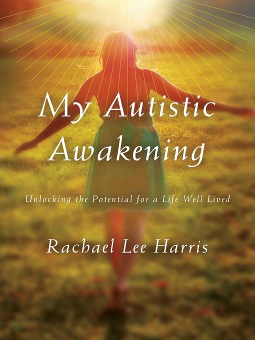 Title details for My Autistic Awakening by Rachael Lee Harris - Available